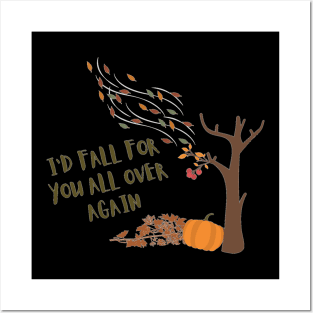 I`d fall for you all over again Posters and Art